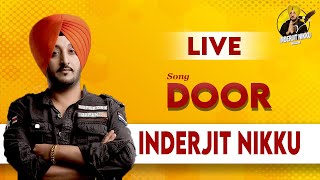 Door  Inderjit Nikku  Live Video   Latest Punjabi 