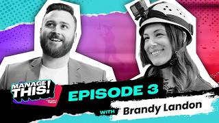 Manage This! Episode 3 with Brandy Landon
