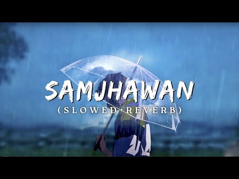 Main Tenu Samjhawan Ki - (Slowed+Reverb) Arjit Singh, Shreya Ghoshal, New Lofi Song, Varun & Alia