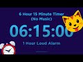 6 Hour 15 minute Timer Countdown (No Music) + 1 Hour Loud Alarm