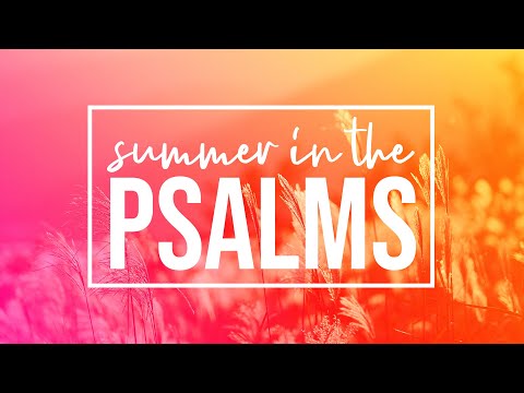 Summer in the Psalms | God's Glory on Display | Week 4 - Danny Pearce