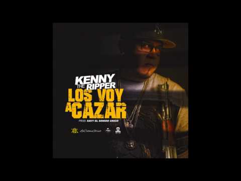 Kenny The Ripper- Los Voy A Cazar