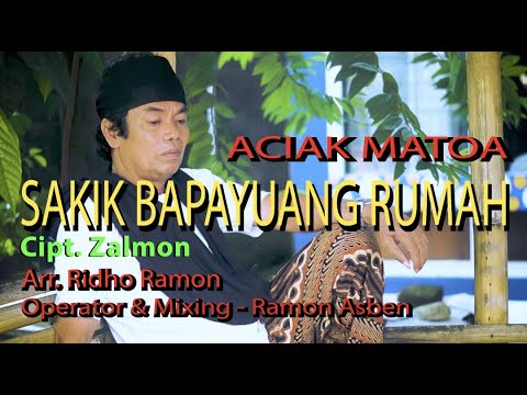 ACIAK MATOA - SAKIK BAPAYUANG RUMAH Cipt. Zalmon || Cover