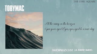 TobyMac - Horizon (A New Day) Lyrics