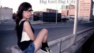 Big Girl Big City -BeiMaejor