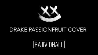 drake - passionfruit + LYRICS (rajiv dhall cover)