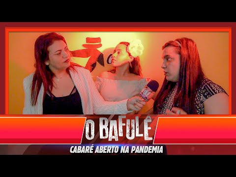O BAFULÊ -  CABARÉ ABERTO NA PANDEMIA!