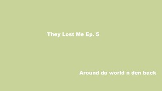 They Lost Me EP. 5 : Its Not A Sprint