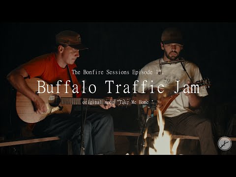 Buffalo Traffic Jam - Take Me Home (The Bonfire Sessions)