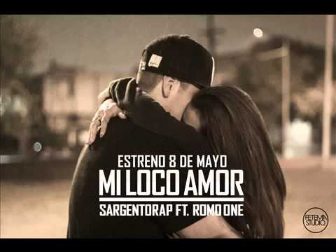Sargento Rap Ft Romo One - Mi Loco Amor 2013)