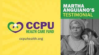 CCPU Health Care Fund Testimonial: Martha Anguiano