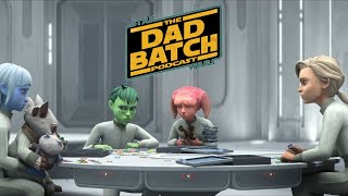 The Dad Batch Podcast Episode 89 | Bad Batch Season 3 Episode 14 Review Fast Strike