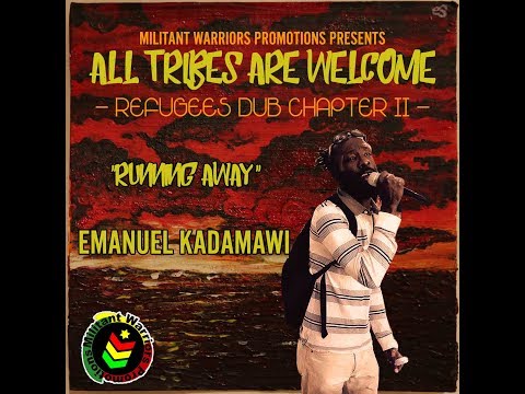 EMANUEL KADAMAWI   RUNNING AWAY   REFUGEES DUB   M W P 2018