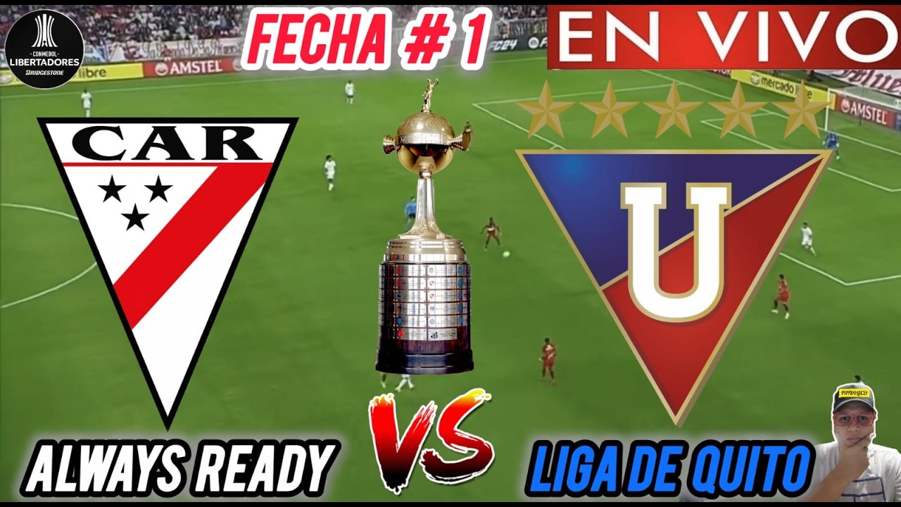 ALWAYS READY vs LIGA DE QUITO EN VIVO 🏆// 🚨 LIBERTADORES 2026