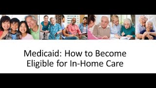 Medicaid: How to Become Eligible for In-Home Care