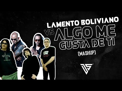 Lamento Boliviano Vs Algo Me Gusta De Ti (Mashup) - Dj Sexto