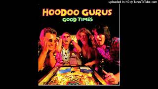 Hoodoo Gurus   Good Times 1987
