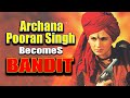Archana Pooran Singh Becomes Bandit Best Of Main Hu Sherni MB Films Network