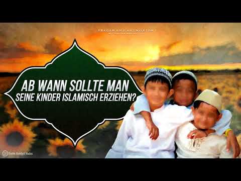 Ab wann sollte man seine Kinder islamisch erziehen? - Sheikh Abdellatif
