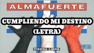 Almafuerte - Cumpliendo Mi Destino (Letra)