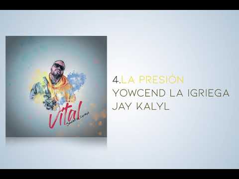 YOWCEND LA IGRIEGA Ft JAY KALYL-LA PRESION (AUDIO OFICIAL)