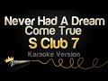 S Club 7 Never Had A Dream Come True Karaoke Version