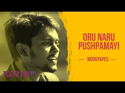 Oru Naru Pushpamayi - Siv Sachin S D - Moodtapes - Kappa TV