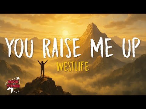 You Raise Me Up - Westlife (Lyrics)