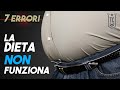LA DIETA NON FUNZIONA! - NON fare questi 7 errori