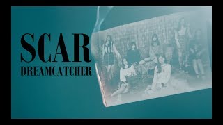 Dreamcatcher(드림캐쳐) - Scar(이 더럽고도 추한...) [FMV]