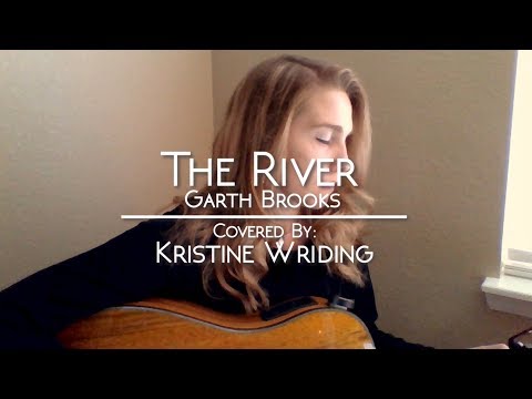 The River by Garth Brooks - Cover by Kristine Wriding