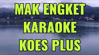 Download lagu MAK ENGKET (KOES PLUS)❗❗KARAOKE || SUS PANDAWA mp3
