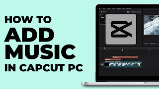 How To Add Music in CapCut PC | Windows & MacBook | Latest Update