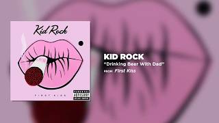 Kid Rock -  Drinking Beer With Dad