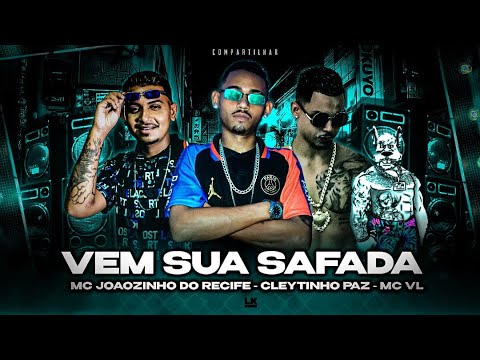 CLEYTINHO PAZ, MC JOÃOZINHO DO RECIFE E MC VL - VEM SUA SAFADA - REMIX BREGA FUNK
