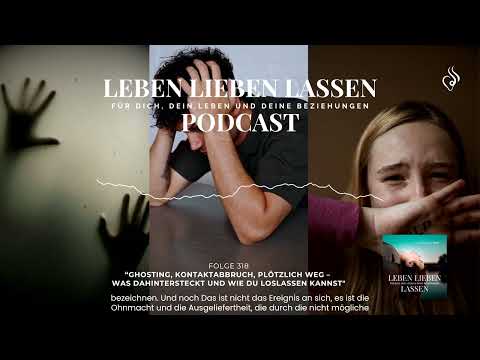 Ghosting, Kontaktabbruch, plötzlich weg - was dahintersteckt und wie Du loslassen kannst (Folge 318)