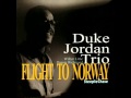 Duke Jordan Trio in Norway - If I Did-Would You?