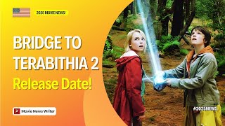 When Will Bridge To Terabithia 2 Be Released? 2025 Movie News!
