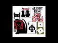 Albert King - Born Under A Bad Sign - 07 - I Almost Lost My Mind