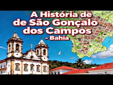 A HISTÓRIA DE SÃO GONÇALO DOS CAMPOS - O BERÇO DA TRADIÇÃO BAIANA!