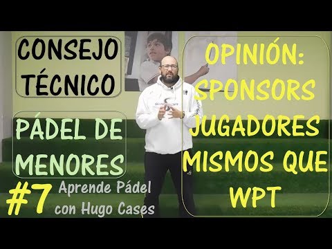 Pádel: Programa 7 - Consejo Técnico - Pádel de Menores - WPT