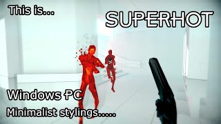 This is SUPERHOT for Windows PC