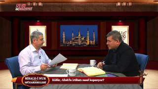 Risale-i Nur Müzakereleri - Küfür, Allah’la irtibatı nasıl koparıyor?
