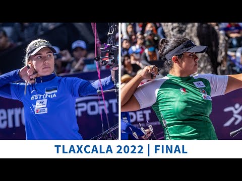 Lisell Jaatma v Andrea Maya Becerra – compound women quarterfinal 3 | Tlaxcala 2022 World Cup Final