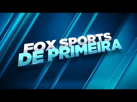 FOX SPORTS D1ª AO VIVO! Veja as últimas do mundo do esporte