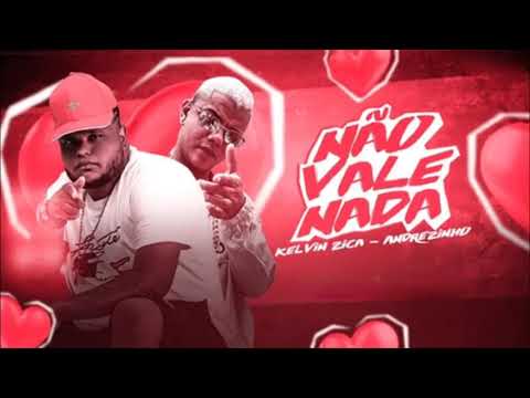 KELVIN ZICA E ANDREZINHO - NÃO VALE NADA - MÚSICA NOVA