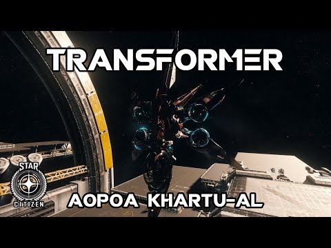 Transformer - Aopoa Khartu-al - Star Citizen Visual Gameplay & Observations
