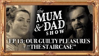Our Guilty Pleasures & “The Staircase” | The Mum & Dad Show Episode 13