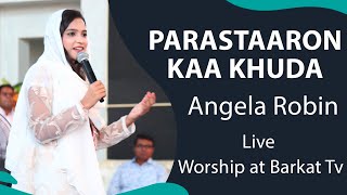 Parastaaron Kaa Khuda   Angela Robin  Live Worship