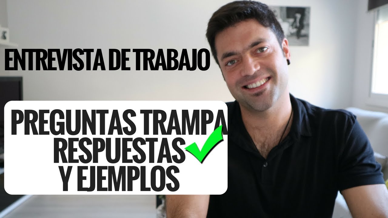 Entrevista de Trabajo: Preguntas Trampa, Respuestas y Ejemplos
